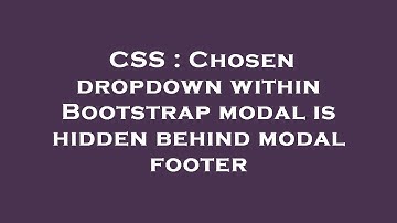 CSS : Chosen dropdown within Bootstrap modal is hidden behind modal footer