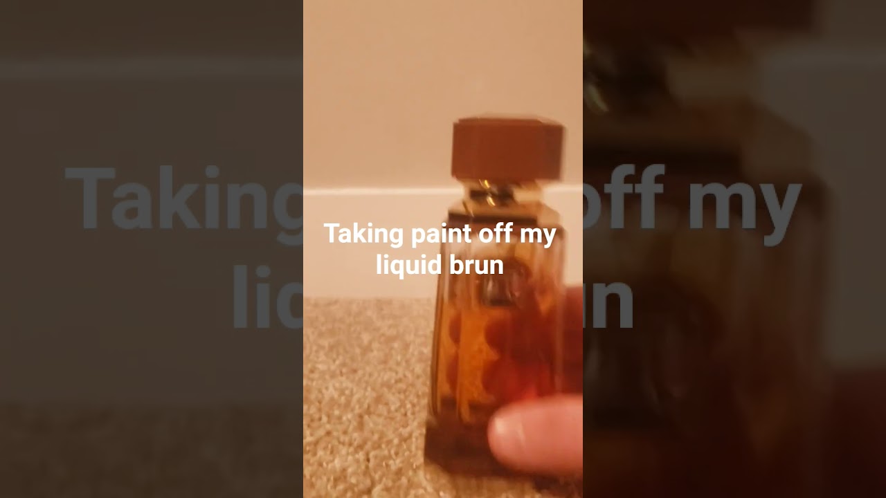 Taking paint off liquid brun 