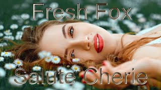 Fresh Fox  - Salute Cherie / refresh - 2022