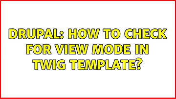 Drupal: How to check for view mode in twig template?