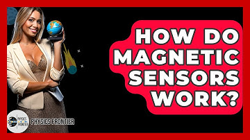 How Do Magnetic Sensors Work? - Physics Frontier