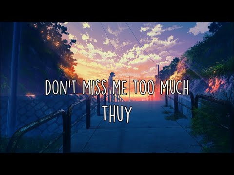 don't miss me too much - thuy - YouTube