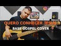 Quero conhecer jesus  cia salt  bass cover  ryan souza