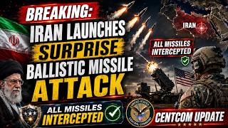 Iran Launches Surprise Ballistic Missile Attack on US Forces–All Missiles Intercepted|CENTCOM Update