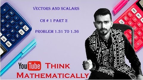 Lec 2 Chapter-1 (PART-2) Problem 1.31 to 1.36 Vector Analysis by Spiegel
