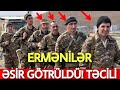 SON DƏQİQƏ! Ermənilər ƏSİR GÖTRÜLDÜ - ŞAD XƏBƏR