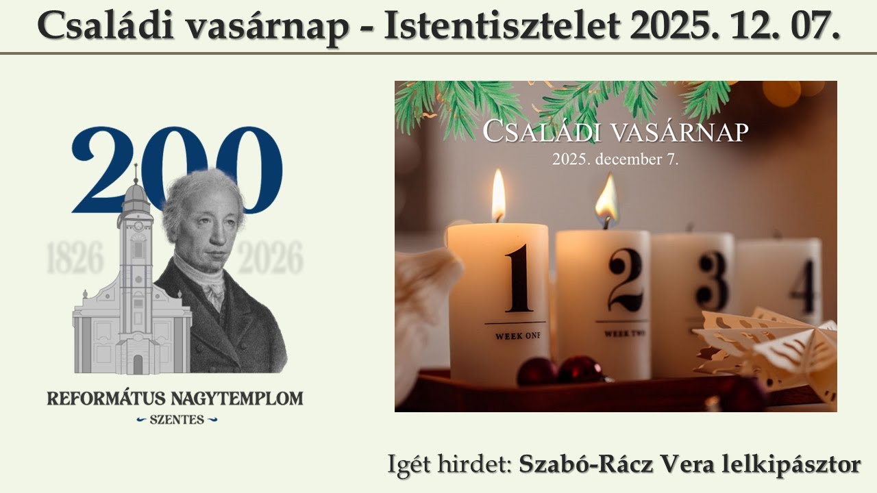 Istentisztelet 2025. 12. 07. - Keresztelő János (Lk 3,1-6) - Szentes Nagytemplom