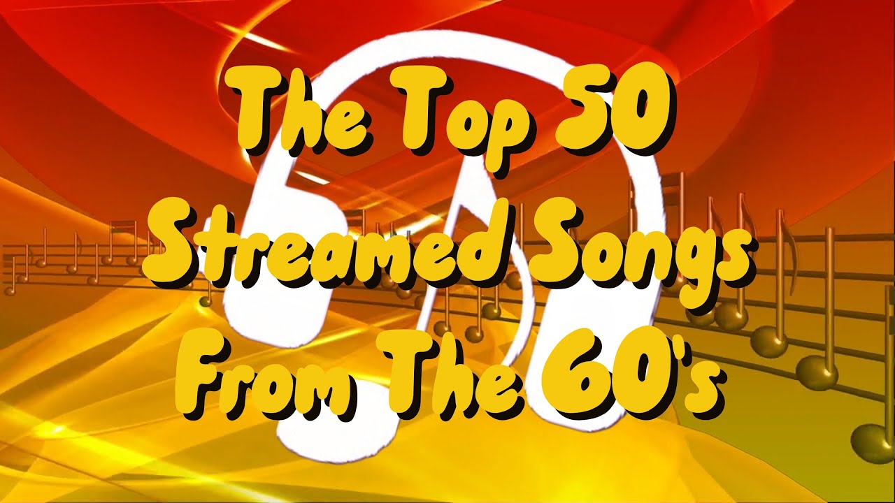 Top 50 Streamed Songs From the 60s