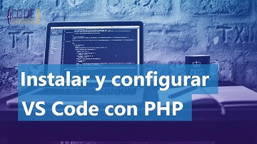 Instala y configura uno de los mejores editores de código: Visual Studio Code para trabajar con PHP