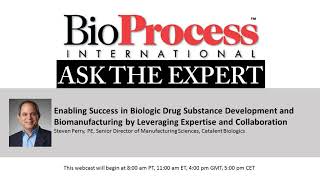 Enabling Success in Biologic Drug Substance Development and Biomanufacturing by Leveraging Expertise