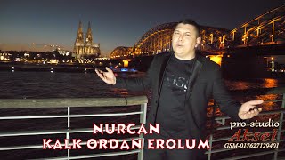 NURCAN-Kalk ordan Erolum ♫ █▬█ █ ▀█▀ ♫2021 Resimi