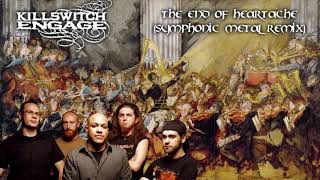 Killswitch Engage - The End of Heartache (Symphonic Metal Remix)