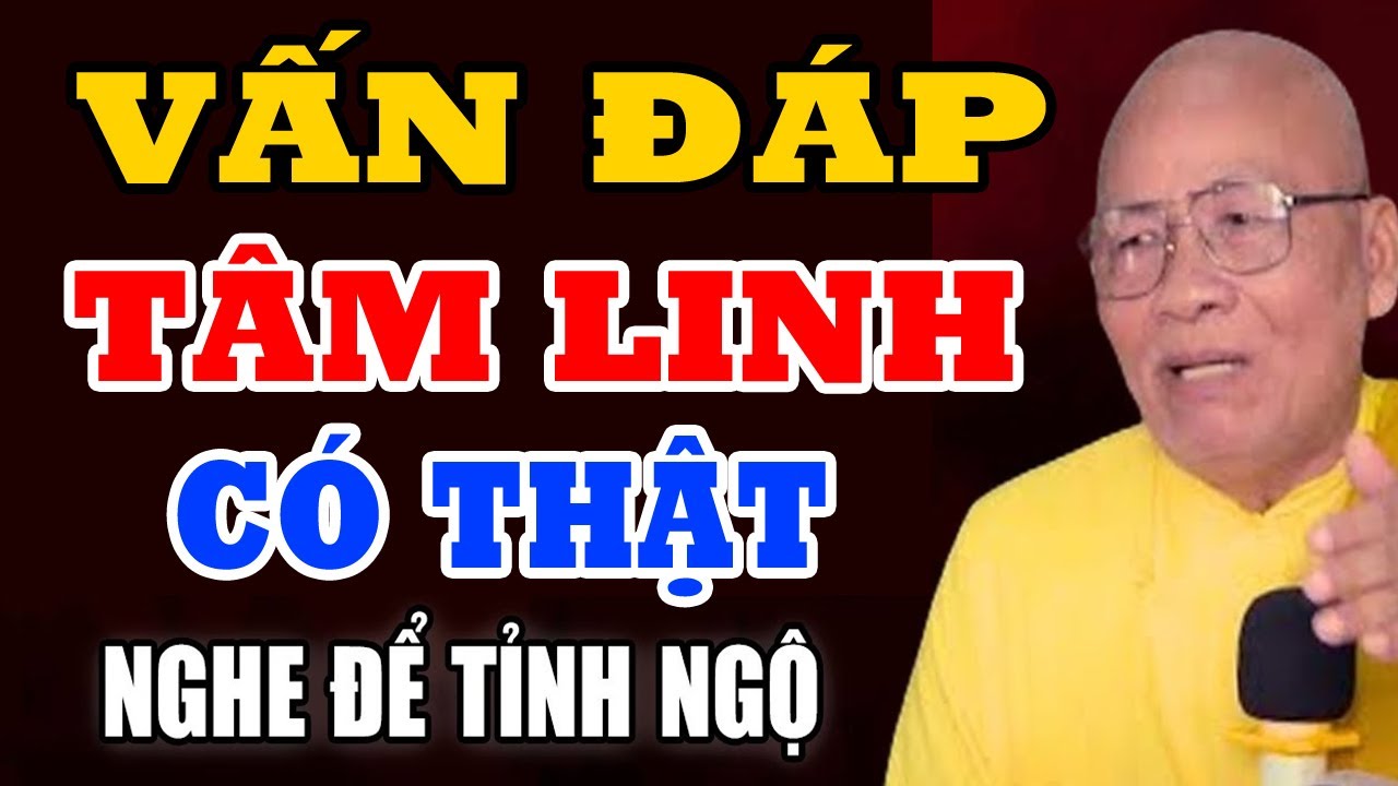 VẤN ĐÁP TRẢ LỜI NHỮNG CÂU HỎI TÂM LINH CÓ THẬT BÍ ẨN HAY NHẤT 2025 - SƯ AN LẠC HẠNH MỚI NHẤT