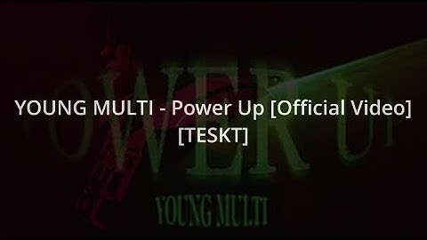 YOUNG MULTI - Power Up [Official Video] [TEKST]