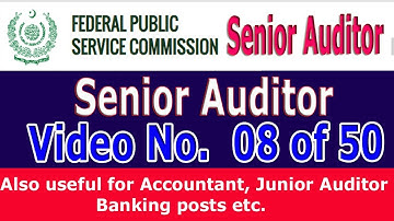 Lecture 08 of 50 - Senior Auditor (Test preparation, syllabus, Duties etc)