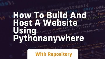 How to build and host a website using pythonanywhere