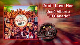 Video thumbnail of "And I Love Her (Y La Amo) - José Alberto "El Canario""
