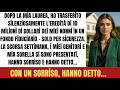 Mi Hanno Abbandonata, Ma Quando Ho Ereditato 10M€ Sono Tornati.