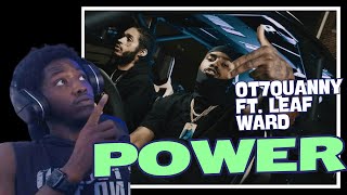 THIS VERSE IS CRAZY!! | Ot7QUANNY FT. Leaf Ward - "Power" (Official Video) | REACTION