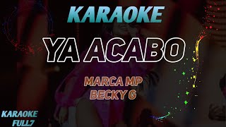 Marca MP, Becky G – YA ACABO (Karaoke)
