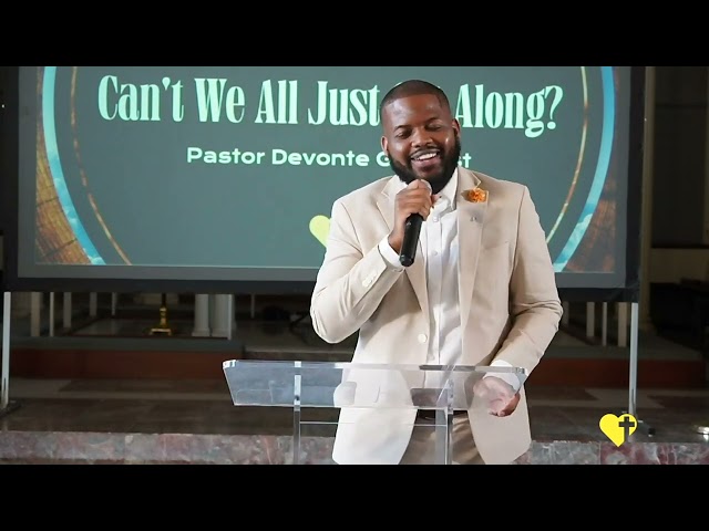 Can't We All Just Get Along - Pastor Devonte Gilchrist