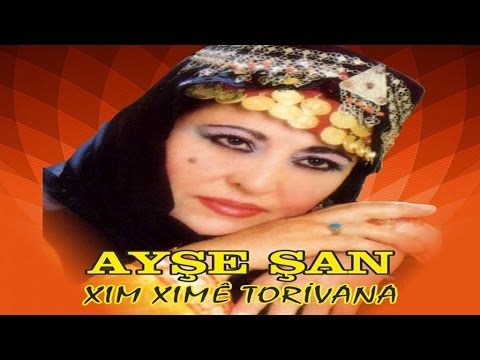 Ayşe Şan XIM XIME TORİVANA zazaca - unutulmayan klasikler MEŞHUR ŞARKI