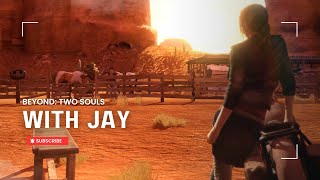 Life with Jay Ending – Beyond: Two Souls
