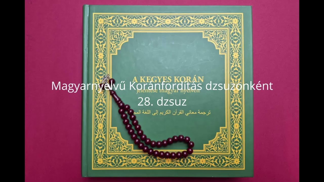 Korán értelmezésfordítás magyarul - 28. dzsuz - Korán hangoskönyv