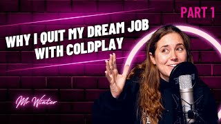 Why I QUIT my DREAM JOB with COLDPLAY