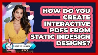 How Do You Create Interactive PDFs From Static InDesign Designs? - Design Tool Unlocked