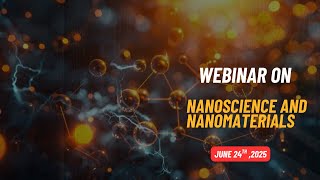 International Webinar on Nanoscience and Nanomaterials | Conf Meets | June 24, 2025 Wealth