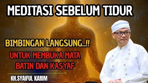 Meditasi sebelum tidur ,bimbingan langsung untuk membuka mata batin dan kasyaf 💥KH syaiful karim