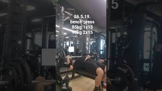26.5.19. bench press 85kg 1x15 90kg 2x15