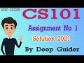 CS101 Assignment No 1 Solution 2021 | CS101 Assignment No 1 Solution Spring 2021 | By Deep Guider