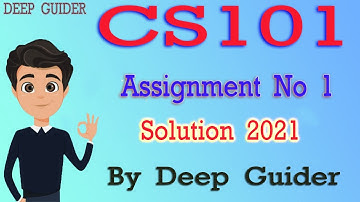 CS101 Assignment No 1 Solution 2021 | CS101 Assignment No 1 Solution Spring 2021 | By Deep Guider