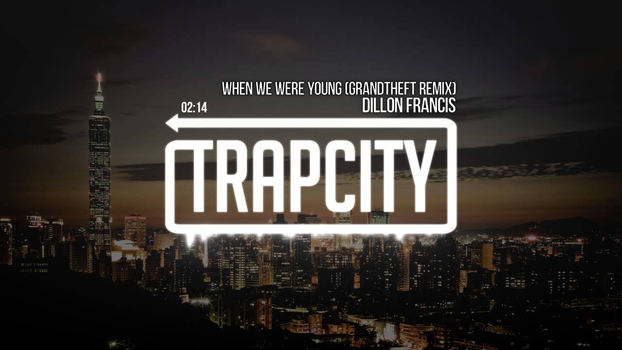 Dillon Francis - When We Were Young (Grandtheft Remix) - YouTube