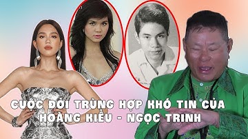 Cuộc đời trùng hợp khó tin của Hoàng Kiều và Ngọc Trinh - Tin tức Showbiz Việt
