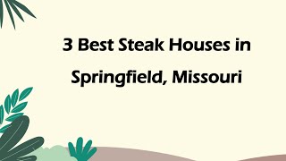 3 Best Steak Houses in Springfield, Missouri | Steak Restaurants