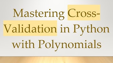 Mastering Cross-Validation in Python with Polynomials