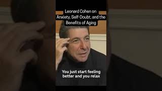 Leonard Cohen on Anxiety, Self Doubt, & the Benefits of Aging