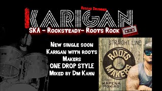 Karigan - Roots Makers featuring kapena Mokiao