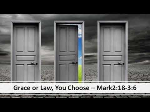 Grace or Law: You Choose - Mark 2:18-3:6