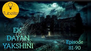 EK DAYAN YAKSHINI UNTOLD STORY : Uncover the Mysteries in Episodes 81-90 #yakshini #horrorstories