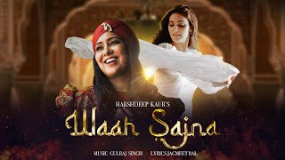 Waah Sajna - Harshdeep Kaur | Feat. Mukti Mohan | Gulraj Singh | Jagmeet Bal