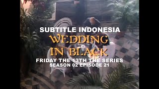 (SUB INDO) Friday the 13th The Series S02E21 'Wedding in Black'