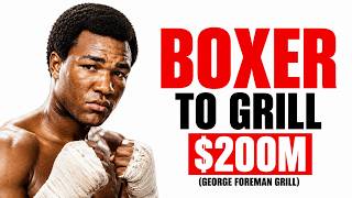 The Boxer Who Made More From a Grill Than Boxing George Foreman s 200M Secret