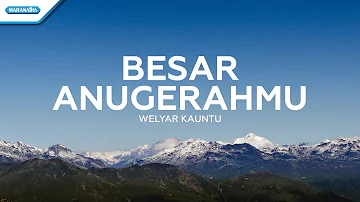 Besar AnugerahMu - Welyar Kauntu (with lyric)