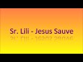 Sr  lili   jesus sauve