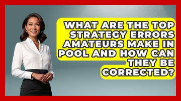 What Are the Top Strategy Errors Amateurs Make in Pool and How Can They Be Corrected?