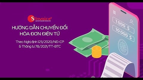 Hướng dẫn sử dụng hóa đơn điện tử theo Thông Tư 78/2021, Nghị Định 123 trên hệ thống SInvoice 2.0